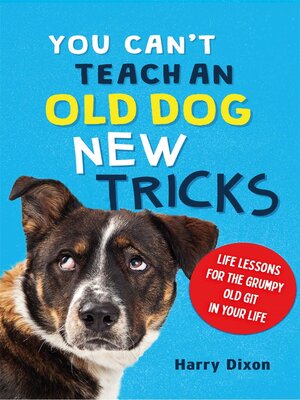 cover image of You Can't Teach an Old Dog New Tricks